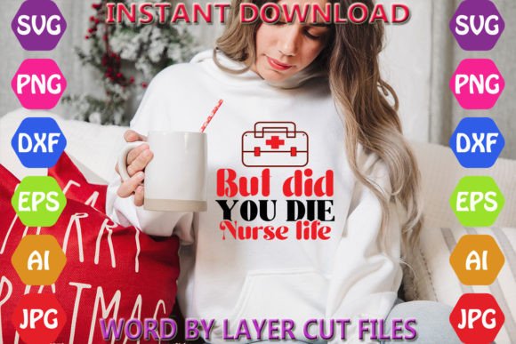 But Did You Die Nurse Life Graphics Freebies
