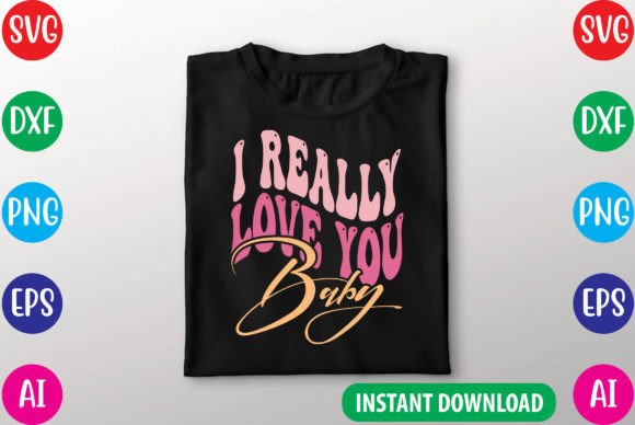 I Really Love You Baby SVG: Freebies for Graphics